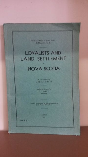 Loyalists and Land Settlement in Nova Scotia, Marion Gilroy Loyalists and Land Settlement in Nova Scotia, Marion Gilroy
