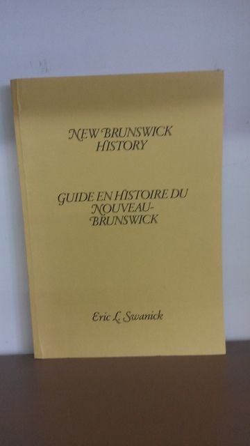 New Brunswick History: A Checklist of Secondary Sources Second Supplement, Eric L. Swanick New Brunswick History: A Checklist of Secondary Sources Second Supplement, Eric L. Swanick