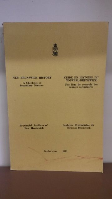 New Brunswick History: A Checklist of Secondary Sources, Hugh A. Taylor New Brunswick History: A Checklist of Secondary Sources, Hugh A. Taylor