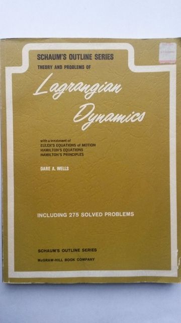 Schaum's Outline of Lagrangian Dynamics, Wells, Dare A. Schaum's Outline of Lagrangian Dynamics, Wells, Dare A.