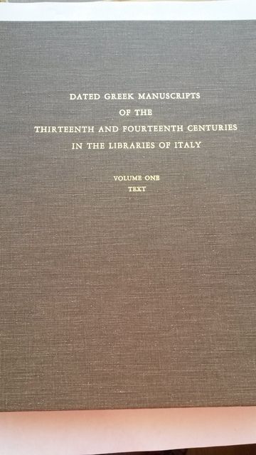 Image for Dated Greek Manuscripts of the Thirteenth and Fourteenth Centuries in the Libraries of Italy: Volume One