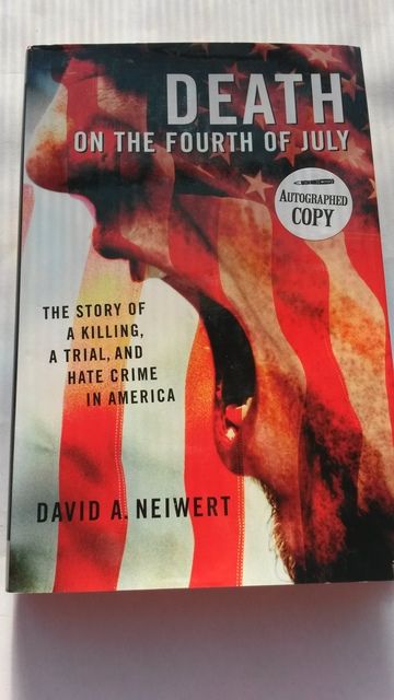Death on the Fourth of July: The Story of a Killing, a Trial, and Hate Crime in America, Neiwert, David Death on the Fourth of July: The Story of a Killing, a Trial, and Hate Crime in America, Neiwert, David