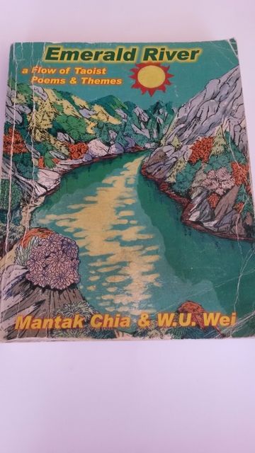 Emerald River a Flow of Taoist Poems & Themes, Mantak Chia; W.U.Wei Emerald River a Flow of Taoist Poems & Themes, Mantak Chia; W.U.Wei
