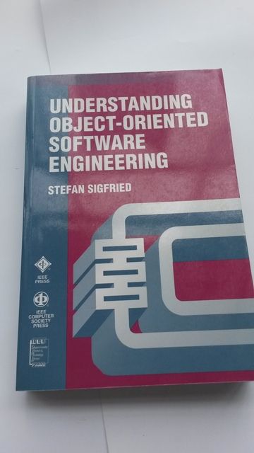 Understanding Object-Oriented Software Engineering: A Practical Approach (IEEE Press Understanding Science & Technology Series), Sigfried, Stefan Understanding Object-Oriented Software Engineering: A Practical Approach (IEEE Press Understanding Science & Technology Series), Sigfried, Stefan