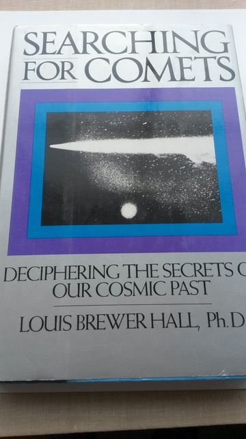 Searching for Comets: Deciphering the Secrets of Our Cosmic Past, Hall, Louis Brewer Searching for Comets: Deciphering the Secrets of Our Cosmic Past, Hall, Louis Brewer