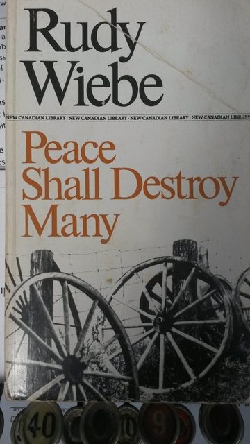 Peace Shall Destroy Many (New Canadian Library), Wiebe, Rudy Peace Shall Destroy Many (New Canadian Library), Wiebe, Rudy