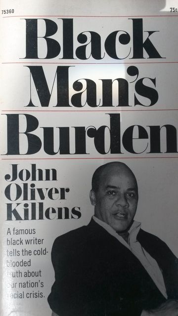 Black Man's Burden, JOHN OLIVER KILLENS Black Man's Burden, JOHN OLIVER KILLENS
