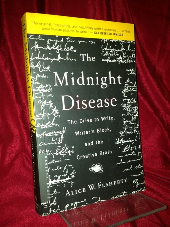 The Midnight Disease: The Drive to Write, Writer's Block, and the Creative Brain, Flaherty, Alice Weaver The Midnight Disease: The Drive to Write, Writer's Block, and the Creative Brain, Flaherty, Alice Weaver