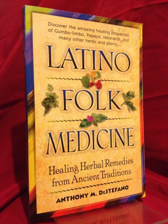 Latino Folk Medicine: Healing Herbal Remedies from Ancient Traditions Anthony DeStefano