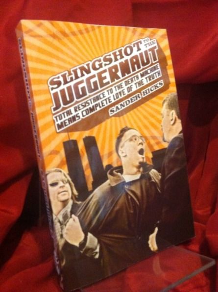 Slingshot to the Juggernaut: Total Resistance to the Death Machine Means Complete Love of the Truth, Hicks, Sander Slingshot to the Juggernaut: Total Resistance to the Death Machine Means Complete Love of the Truth, Hicks, Sander