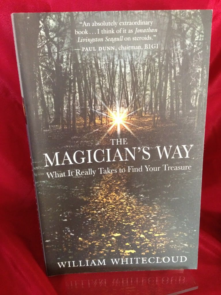 The Magician's Way: What It Really Takes to Find Your Treasure, Whitecloud, William The Magician's Way: What It Really Takes to Find Your Treasure, Whitecloud, William