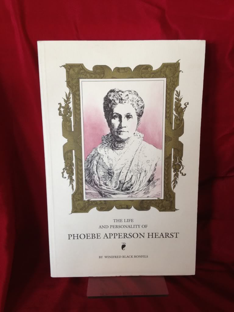 The Life and Personality of Phoebe Apperson Hearst, Bonfils, W. The Life and Personality of Phoebe Apperson Hearst, Bonfils, W.
