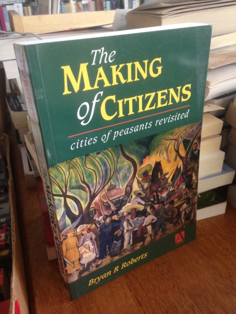 The Making of Citizens: Cities of Peasants Revisited (Hodder Arnold Publication), Roberts, Bryan The Making of Citizens: Cities of Peasants Revisited (Hodder Arnold Publication), Roberts, Bryan