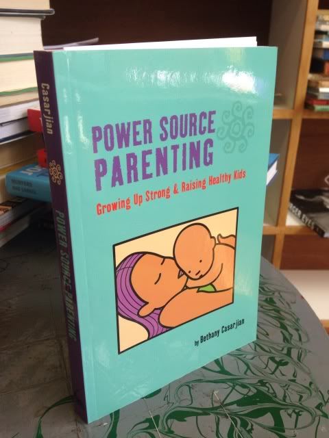 Power Source Parenting: Growing Up Strong & Raising Healthy Kids, Bethany Casarjian Power Source Parenting: Growing Up Strong & Raising Healthy Kids, Bethany Casarjian
