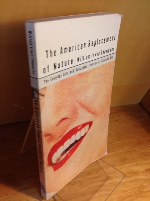 The American Replacement of Nature, Thompson, William Irwin The American Replacement of Nature, Thompson, William Irwin