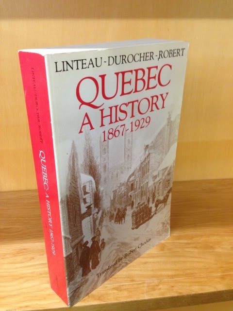Quebec: A History 1867-1929, Linteau, Paul-André; Durocher, René; Robert, Jean-Claude Quebec: A History 1867-1929, Linteau, Paul-André; Durocher, René; Robert, Jean-Claude