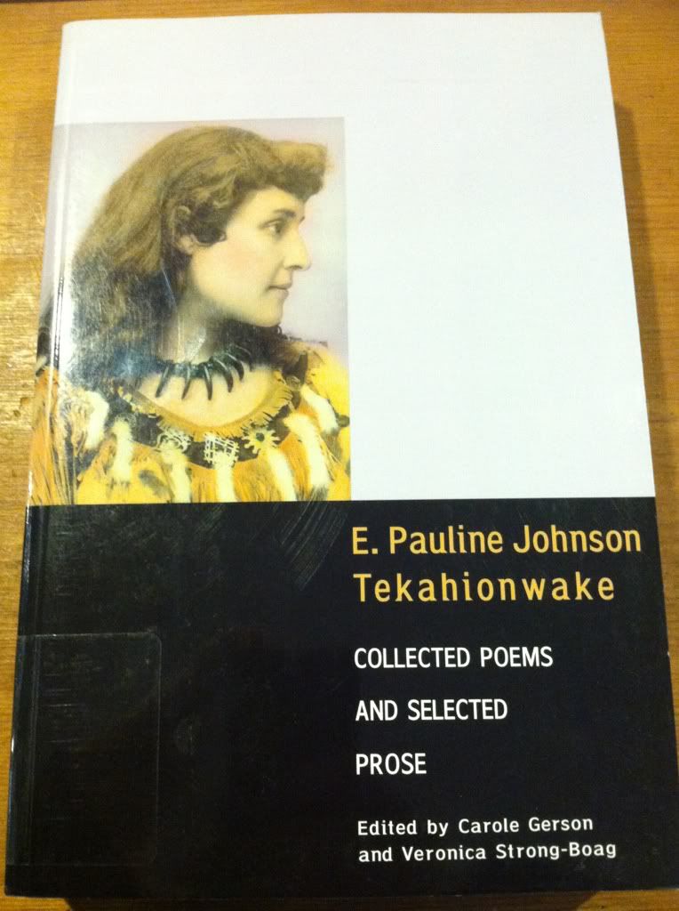 E. Pauline Johnson, Tekahionwake: Collected Poems and Selected Prose, Johnson, E. Pauline E. Pauline Johnson, Tekahionwake: Collected Poems and Selected Prose, Johnson, E. Pauline