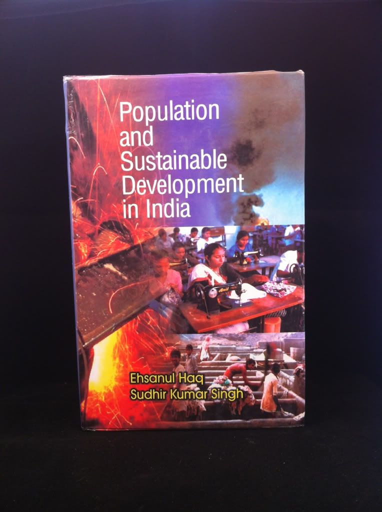 Population and Sustainable Development in India, Ehsanul Haq, Sudhir Kumar Singh Population and Sustainable Development in India, Ehsanul Haq, Sudhir Kumar Singh