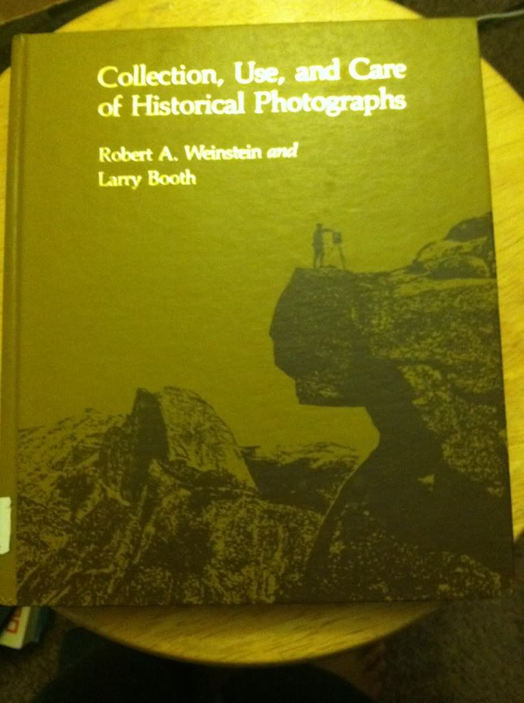 Collection, Use, and Care of Historical Photographs, Robert A. Weinstein; Larry Booth Collection, Use, and Care of Historical Photographs, Robert A. Weinstein; Larry Booth