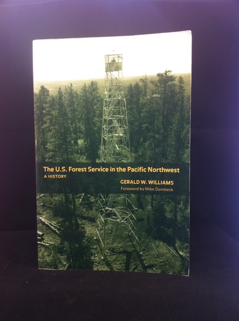 The U.S. Forest Service in the Pacific Northwest: A History, Williams, Gerald W.; Dombeck, Mike The U.S. Forest Service in the Pacific Northwest: A History, Williams, Gerald W.; Dombeck, Mike