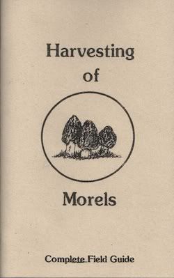 Image for Harvesting of Morels: Complete Field Guide by Willis, Bill & Melody by Willis, Bill & Melody by Willis, Bill & Melody