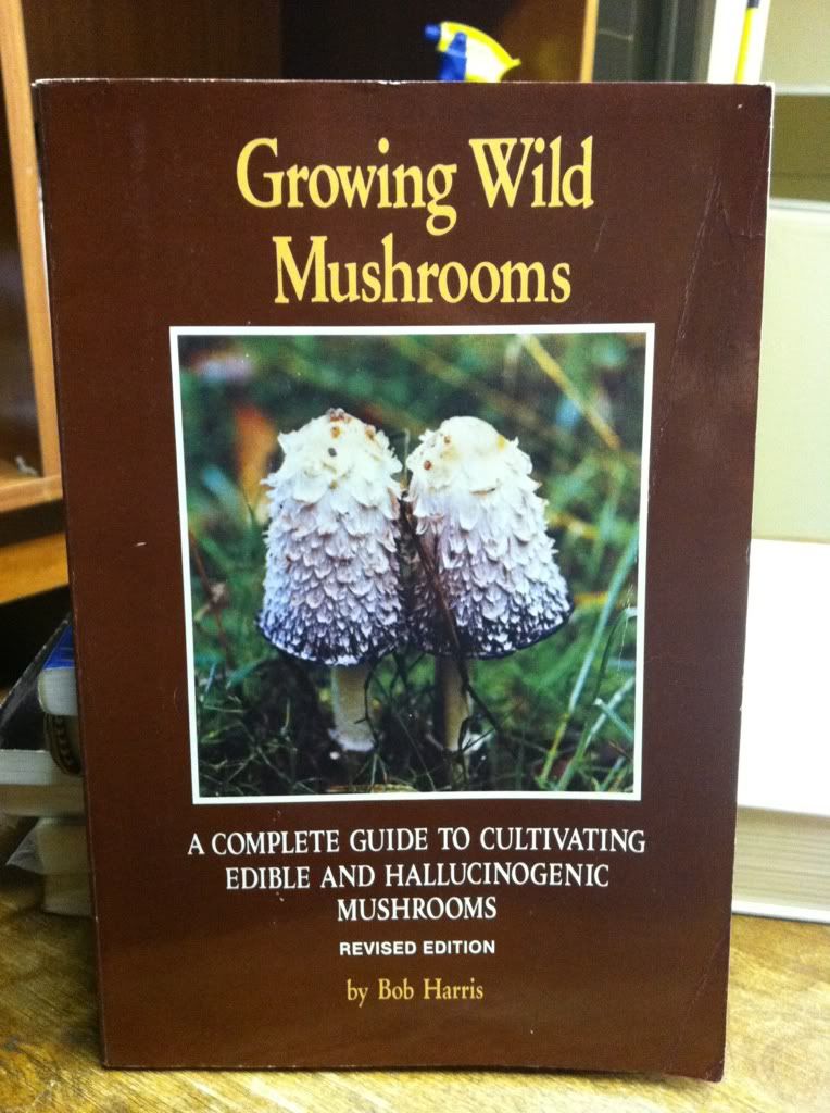 Growing Wild Mushrooms: A Complete Guide to Cultivating Edible and Hallucinogenic Mushrooms, Bob Harris Growing Wild Mushrooms: A Complete Guide to Cultivating Edible and Hallucinogenic Mushrooms, Bob Harris