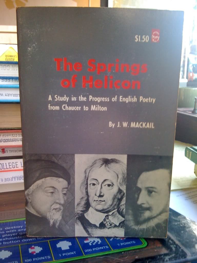 The Springs of Helicon: A Study in the Progress of English Poetry from Chaucer to Milton, J. W. Mackail The Springs of Helicon: A Study in the Progress of English Poetry from Chaucer to Milton, J. W. Mackail