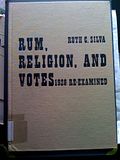 Rum, Religion, And Votes:1928 Re-Examined, Ruth C. Silva Rum, Religion, And Votes:1928 Re-Examined, Ruth C. Silva