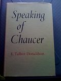 Speaking of Chaucer, E. Talbot Donaldson Speaking of Chaucer, E. Talbot Donaldson