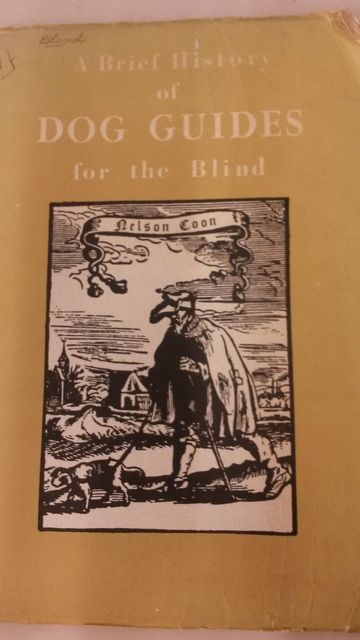 A Brief History of Dog Guides for the Blind, Coon, Neslon A Brief History of Dog Guides for the Blind, Coon, Neslon