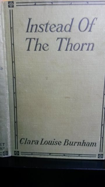 Instead Of The Thorn, Burnham, Clara Louise Instead Of The Thorn, Burnham, Clara Louise