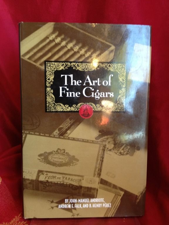The Art of Fine Cigars, Andriote, John-Manuel; Falk, Andrew E.; Perez, B. Henry The Art of Fine Cigars, Andriote, John-Manuel; Falk, Andrew E.; Perez, B. Henry