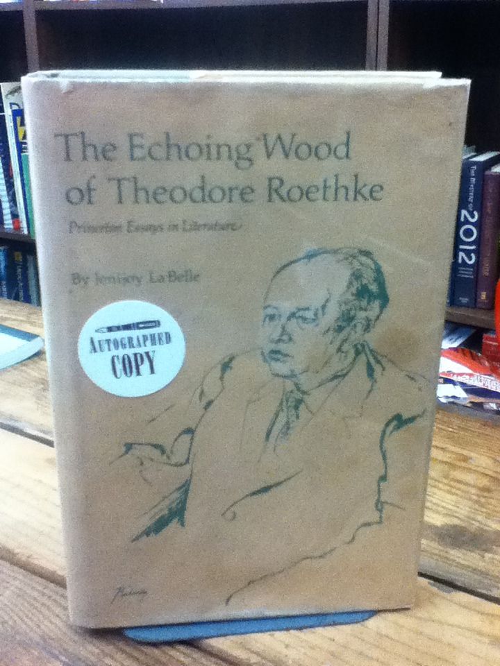 The Echoing Wood of Theodore Roethke (Princeton Essays in Literature), Labelle, Jenijoy The Echoing Wood of Theodore Roethke (Princeton Essays in Literature), Labelle, Jenijoy