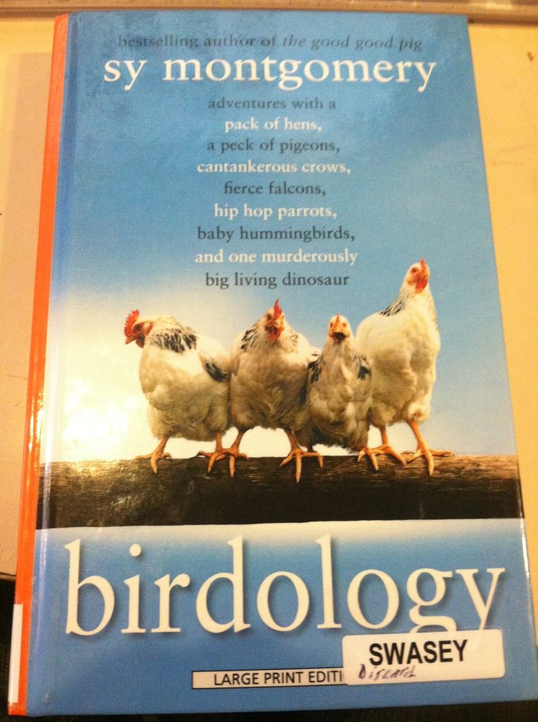Birdology: Adventures with a Pack of Hens, a Peck of Pigeons, Cantankerous Crows, Fierce Falcons, Hip Hop Parrots, Baby Hummingbirds, and One Murderously Big Living Dinosaur (Thorndike Nonfiction), Montgomery, Sy Birdology: Adventures with a Pack of Hens, a Peck of Pigeons, Cantankerous Crows, Fierce Falcons, Hip Hop Parrots, Baby Hummingbirds, and One Murderously Big Living Dinosaur (Thorndike Nonfiction), Montgomery, Sy