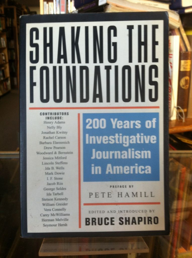 Shaking the Foundations: 200 Years of Investigative Journalism in America (Nation Books) Shaking the Foundations: 200 Years of Investigative Journalism in America (Nation Books)