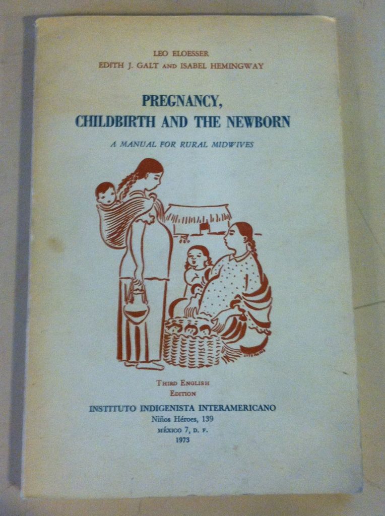 Pregnancy, childbirth and the newborn: A manual for rural midwives, Eloesser, Leo Pregnancy, childbirth and the newborn: A manual for rural midwives, Eloesser, Leo