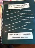 Unprofessional Conduct: Case Studies: They Teach Our Children, Andrews, Theodore E. Unprofessional Conduct: Case Studies: They Teach Our Children, Andrews, Theodore E.