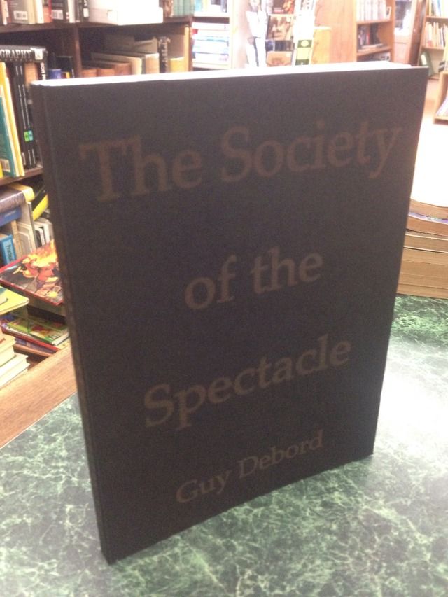 The Society of the Spectacle, Debord, Guy The Society of the Spectacle, Debord, Guy