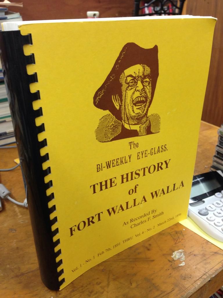 Image for The Bi-Weekly Eye-Glass: The History Of Fort Walla Walla by Smith, Charles F.