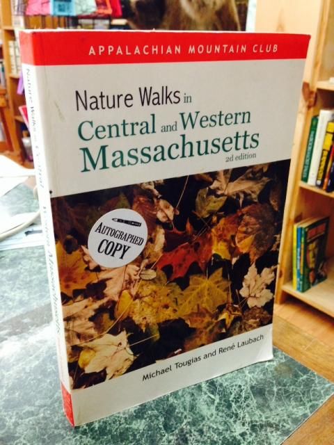 Nature Walks In Central & Western Massachusetts, 2nd, René Laubach; Michael Tougias Nature Walks In Central & Western Massachusetts, 2nd, René Laubach; Michael Tougias