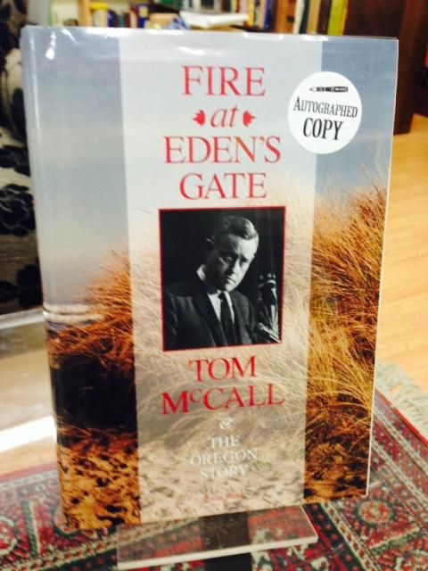 Fire at Eden's Gate: Tom McCall & the Oregon Story, Walth, Brent Fire at Eden's Gate: Tom McCall & the Oregon Story, Walth, Brent