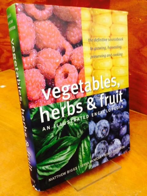 Vegetables, Herbs and Fruit: An Illustrated Encyclopedia, Biggs, Matthew; McVicar, Jekka; Flowerdew, Bob Vegetables, Herbs and Fruit: An Illustrated Encyclopedia, Biggs, Matthew; McVicar, Jekka; Flowerdew, Bob