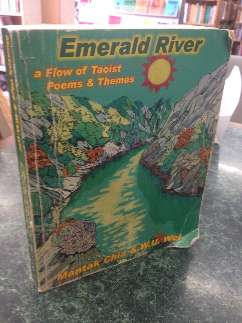 Emerald River a Flow of Taoist Poems & Themes, Mantak Chia; W.U.Wei Emerald River a Flow of Taoist Poems & Themes, Mantak Chia; W.U.Wei