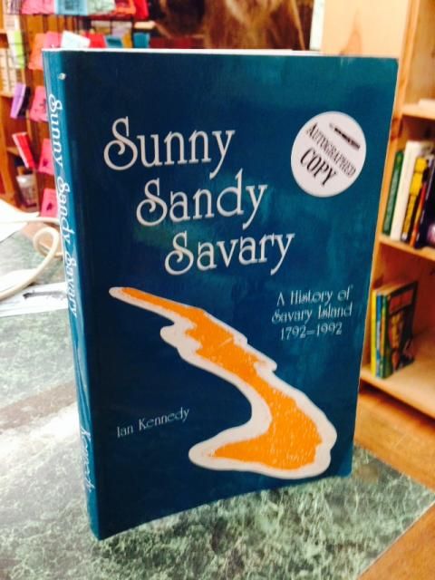 Sunny Sandy Savary: A History of Savary Island 1792-1992, Kennedy, Ian Sunny Sandy Savary: A History of Savary Island 1792-1992, Kennedy, Ian