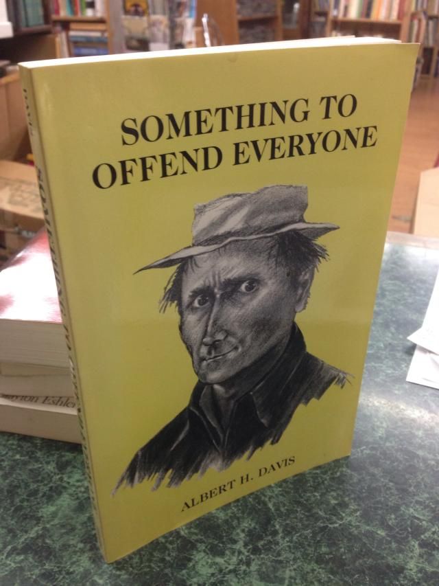 Something to Offend Everyone, Albert H. Davis Something to Offend Everyone, Albert H. Davis