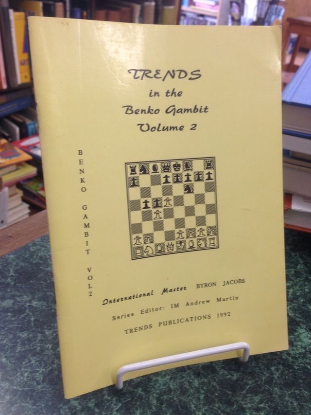 Trends in the Benko Gambit Volume 2, Jacobs, Byron Trends in the Benko Gambit Volume 2, Jacobs, Byron