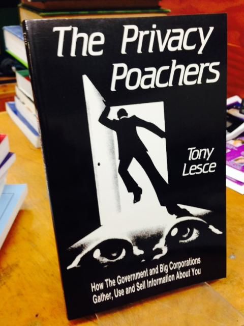 The Privacy Poachers: How the Government and Big Corporations Gather, Use and Sell Information About You, Lesce, Tony The Privacy Poachers: How the Government and Big Corporations Gather, Use and Sell Information About You, Lesce, Tony