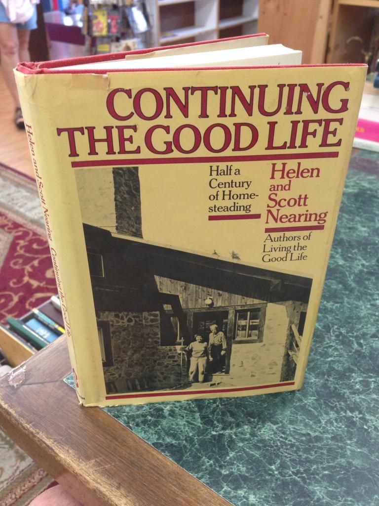 Continuing the Good Life: Half a Century of Homesteading, Helen and Scott Nearing Continuing the Good Life: Half a Century of Homesteading, Helen and Scott Nearing