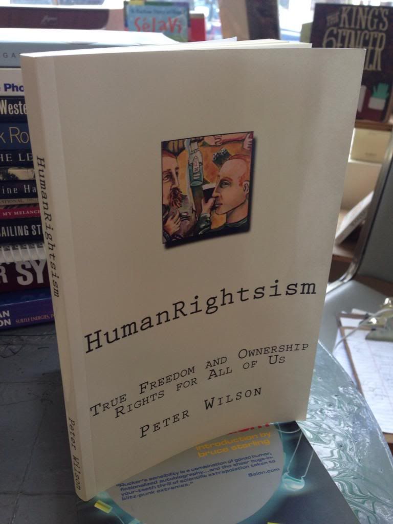 HumanRightsism: True Freedom and Ownership Rights for All of Us, Wilson, Mr. Peter J. HumanRightsism: True Freedom and Ownership Rights for All of Us, Wilson, Mr. Peter J.