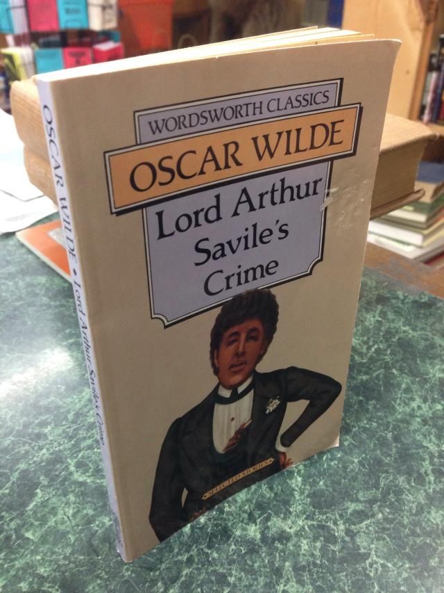 LORD ARTHUR SAVILE'S CRIME (WORDSWORTH CLASSICS), OSCAR WILDE LORD ARTHUR SAVILE'S CRIME (WORDSWORTH CLASSICS), OSCAR WILDE